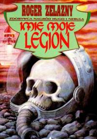 Imię moje Legion - Roger Zelazny