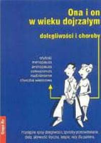 Ona i on w wieku dojrzałym. Dolegliwości i choroby - praca zbiorowa