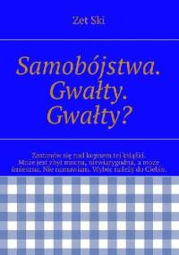 Samobójstwa. Gwałty. Gwałty? - Zet Ski