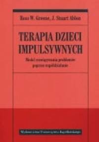 Terapia dzieci impulsywnych - Ross W. Greene, J. Stuart Ablon