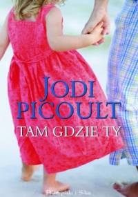 Tam gdzie ty - Jodi Picoult