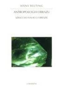 Antropologia obrazu. Szkice do nauki o obrazie - Hans Belting