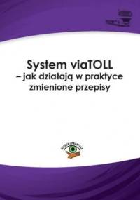 System viaTOLL - jak działają w praktyce zmienione przepisy - Lotz Dariusz