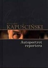 Autoportret reportera - Ryszard Kapuściński