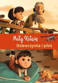 Mały Książę. Dziewczynka i pilot - Valérie Latour-Burney