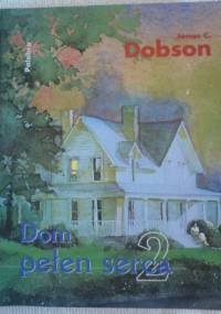 Dom pełen serca - James C. Dobson