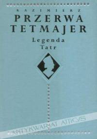 Legenda Tatr - Kazimierz Przerwa-Tetmajer