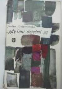 Gdy inni dziećmi są - Janina Dziarnowska