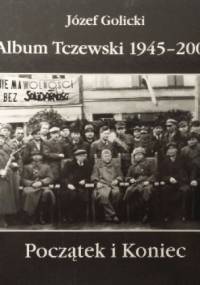 Album Tczewski 1945 - 2000. Początek i Koniec - Józef Golicki