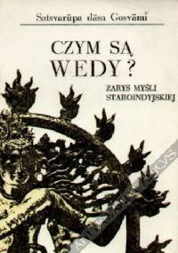 Czym są Wedy? Zarys myśli staroindyjskiej wraz ze słownikiem terminów sanskryckich - Satsvarūpa dāsa Gosvāmī