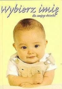Wybierz imię dla swojego dziecka - praca zbiorowa