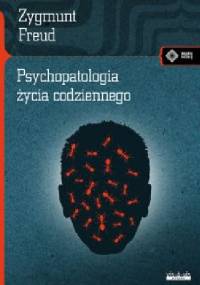 Psychopatologia życia codziennego - Sigmund Freud
