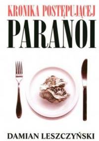 Kronika postępującej paranoi - Damian Leszczyński