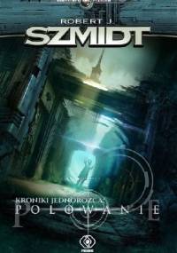 Kroniki jednorożca. Polowanie - Robert J. Szmidt