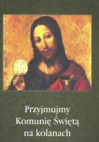 Przyjmujmy Komunię Świętą na kolanach - Stanisław Krajski, Maria Kominek