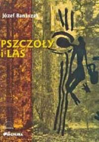 Pszczoły i las - Józef Banaszak