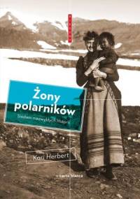 Żony polarników. Siedem niezwykłych historii - Kari Herbert