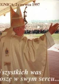 Wszystkich was noszę w swym sercu...