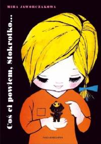 Coś ci powiem, Stokrotko - Mira Jaworczakowa