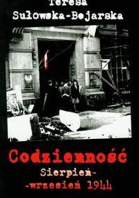 Codzienność sierpień-wrzesień 1944 - Teresa Bojarska