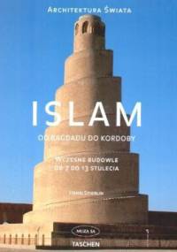 Islam od Bagdadu do Kordoby. Wczesne budowle od 7 do 13 stulecia. - Henri Stierlin