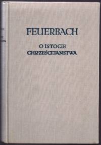 O istocie chrześcijaństwa - Ludwig Andreas Feuerbach
