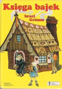 Księga bajek braci Grimm - Jacob Grimm, Wilhelm Grimm