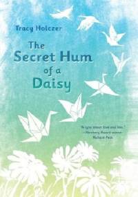 The Secret Hum of a Daisy - Tracy Holczer