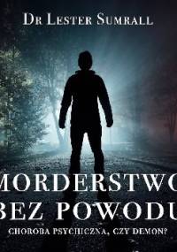 Morderstwo bez powodu. Choroba psychiczna czy demon? - Dr Lester Sumrall