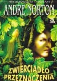 Zwierciadło przeznaczenia - Andre Norton