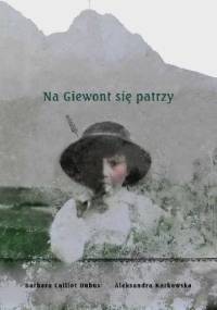 Na Giewont się patrzy - Barbara Caillot-Dubus, Aleksandra Karkowska
