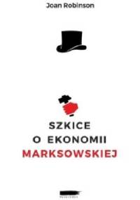 Szkice o ekonomii marksowskiej - Joan Robinson