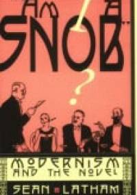 "Am I a Snob?" Modernism and the novel - Sean Latham
