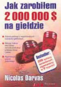 Jak zarobiłem 2000000 $ na giełdzie - Nicolas Darvas