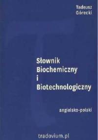 Słownik Biochemiczny i Biotechnologiczny - Tadeusz Górecki
