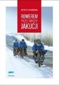 Rowerem przez mrozy Jakucji - Krzysztof Suchowierski