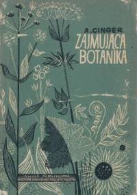 Zajmująca botanika - J. A. Cinger