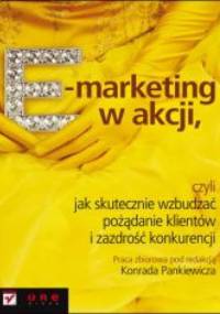 E-marketing w akcji, czyli jak skutecznie wzbudzać pożądanie klientów i zazdrość konkurencji - Konrad Pankiewicz