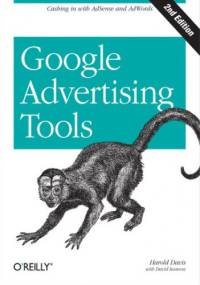 Google Advertising Tools. Cashing in with AdSense and AdWords. 2nd Edition - Harold Davis, Iwanow David