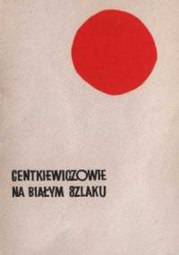 Na białym szlaku - Czesław Centkiewicz, Alina Centkiewicz