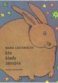 Kto kiedy zasypia - Maria Łastowiecka
