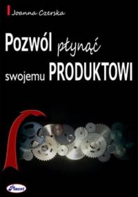 Pozwól płynąć swojemu produktowi - Joanna Czerska