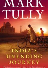 India's Unending Journay. Finding Balance in a Time of Change - Mark Tully