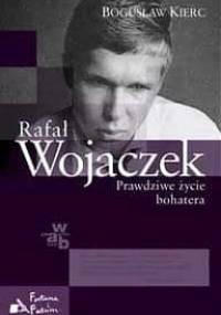 Rafał Wojaczek. Prawdziwe życie bohatera - Bogusław Kierc