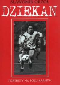 Dziekan. Portrety na polu karnym - Sławomir Orzoł