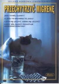 Przechytrzyć migrenę - Helena Noskowicz-Bieroniowa