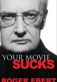 Your Movie Sucks - Roger Ebert