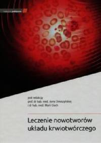 Leczenie nowotworów układu krwiotwórczego - Anna Dmoszyńska, Maria Cioch