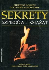 Sekrety szpiegów i książąt - Christine Ockrent, Alexandre de Marenches