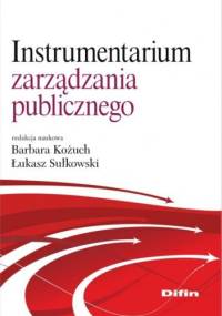 Instrumentarium zarządzania publicznego - Łukasz Sułkowski, Barbara Kożuch